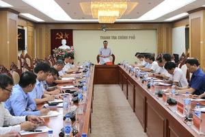 Đẩy nhanh tiến độ ban hành kết luận thanh tra, nhất là các cuộc thanh tra do Ban Chỉ đạo, Thủ tướng Chính phủ giao