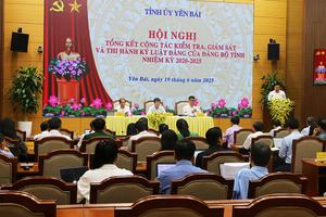 Yên Bái tăng cường kiểm tra, giám sát và thi hành kỷ luật Đảng: Góp phần xây dựng Đảng bộ trong sạch, vững mạnh