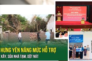 Xóa nhà tạm, dột nát ở Hưng Yên: Xây 1.367 căn, 99% đã xong