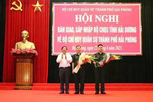 Bộ Chỉ huy Quân sự tỉnh Hải Dương sáp nhập Bộ Chỉ huy Quân sự thành phố Hải Phòng