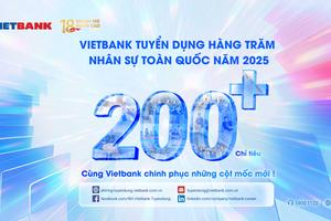 Vietbank tuyển dụng hơn 200 nhân sự kinh doanh trong 2 quý đầu năm 2025