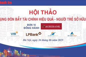 Báo Thanh tra tổ chức Hội thảo “Sử dụng đòn bẩy tài chính hiệu quả – Cơ hội an cư cho người trẻ”