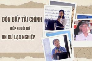 Những phát ngôn “nóng” về đòn bẩy tài chính và cơ hội an cư cho người trẻ
