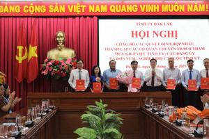 Đắk Lắk hợp nhất nhiều cơ quan, bổ nhiệm các lãnh đạo chủ chốt