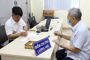 Chi trả lương hưu tháng 7/2025: Đảm bảo kịp thời, không gián đoạn sau sáp nhập địa phương