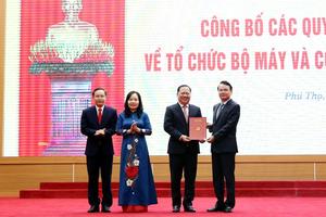 Phú Thọ công bố các quyết định về tổ chức bộ máy và công tác cán bộ
