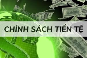 Tăng cường hiệu quả điều hành chính sách tiền tệ, chính sách tài khóa