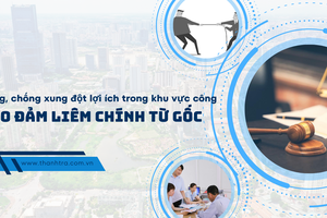 Phòng, chống xung đột lợi ích trong khu vực công: Bảo đảm liêm chính từ gốc