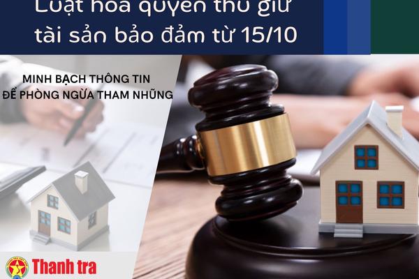 Luật hóa quyền thu giữ tài sản bảo đảm từ 15/10: Minh bạch thông tin để phòng ngừa tham nhũng