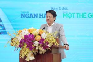 Ngân hàng thời đại số: Người làm phải có sự am hiểu về nghiệp vụ và công nghệ ngân hàng