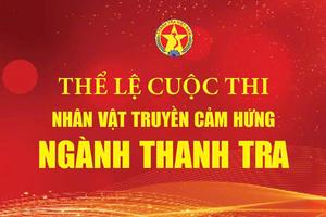 Thanh tra Chính phủ công bố thể lệ Cuộc thi "Nhân vật truyền cảm hứng ngành Thanh tra"