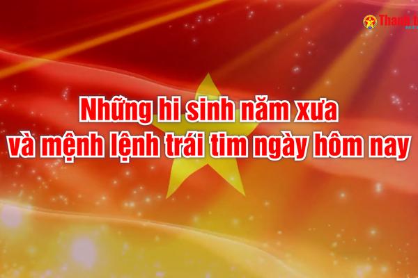 Những hi sinh năm xưa và mệnh lệnh trái tim ngày hôm nay