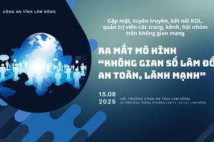 Lâm Đồng: Ra mắt mô hình “Không gian số Lâm Đồng an toàn, lành mạnh”