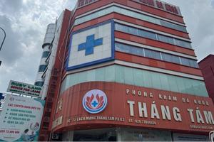 TP.HCM: Chuyển cơ quan điều tra Phòng khám Đa khoa Tháng Tám tái diễn chiêu “vẽ bệnh, moi tiền”