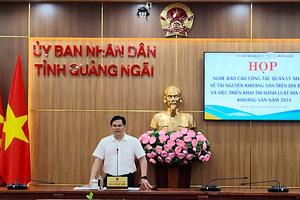 Quảng Ngãi: Tăng cường quản lý tài nguyên khoáng sản chặt chẽ, công khai, minh bạch