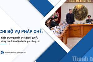 Chi bộ Vụ Pháp chế: Khẩn trương quán triệt Nghị quyết, nâng cao toàn diện hiệu quả công tác