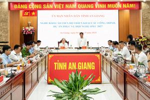 An Giang: Đẩy nhanh tiến độ các dự án phục vụ Hội nghị APEC 2027