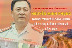 Chánh Thanh tra tỉnh Cà Mau – Người truyền cảm hứng bằng sự liêm chính và tận tụy