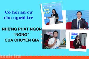 Cơ hội an cư cho người trẻ - những phát ngôn “nóng” của chuyên gia
