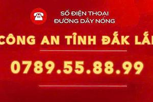 Công an tỉnh Đắk Lắk thay đổi số đường dây nóng tiếp nhận phản ánh tiêu cực, tham nhũng