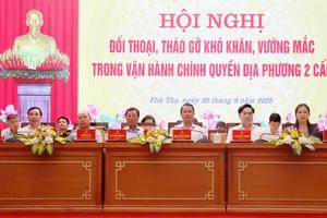 Phú Thọ: Đối thoại, tháo gỡ khó khăn, vướng mắc trong vận hành chính quyền địa phương 2 cấp