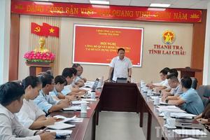 Thanh tra tỉnh Lai Châu: Nêu cao trách nhiệm, tăng cường minh bạch, kỷ luật