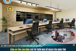 Lâm Đồng: Sẽ vận hành Trung tâm Giám sát an toàn, an ninh tập trung tỉnh vào tháng 10/2025