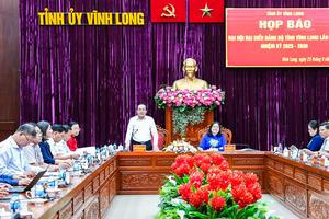Vĩnh Long tổ chức họp báo chuẩn bị Đại hội đại biểu Đảng bộ tỉnh lần thứ I, nhiệm kỳ 2025 – 2030