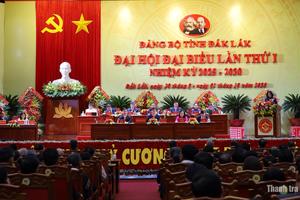 Đại hội đại biểu Đảng bộ tỉnh Đắk Lắk lần thứ I: Bứt phá tăng trưởng, hướng tới phát triển nhanh, bền vững, bản sắc