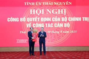 Công bố quyết định của Bộ Chính trị về công tác cán bộ ở Thái Nguyên
