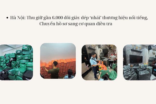 Hà Nội: Thu giữ gần 6.000 đôi giày dép ‘nhái’ thương hiệu nổi tiếng, chuyển hồ sơ sang cơ quan điều tra