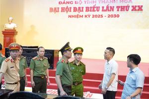 Thanh Hoá: Công an bảo đảm an ninh, trật tự Đại hội đại biểu Đảng bộ tỉnh lần thứ XX