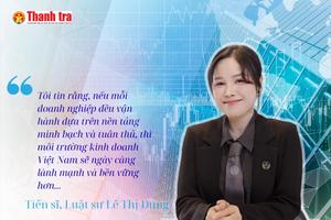 TS. Lê Thị Dung: 'Doanh nghiệp chỉ thật sự vững mạnh khi hành lang pháp lý vững chắc'