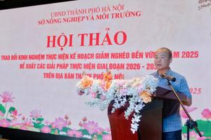 Phó Giám đốc Sở Nông nghiệp và Môi trường Nguyễn Đình Hoa: Hà Nội đi đầu trong công tác giảm nghèo, đảm bảo an sinh xã hội