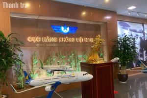 Cục Hàng không Việt Nam giải quyết đơn thư phản ánh, kiến nghị đúng quy định pháp luật