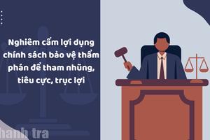 Dự thảo Nghị quyết về chế độ bảo vệ thẩm phán: Đảm bảo xét xử độc lập, liêm chính