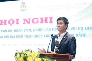 Phát huy trí tuệ cán bộ, đoàn viên, người lao động góp ý Văn kiện Đại hội XIV của Đảng