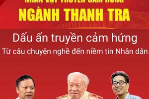 Dấu ấn truyền cảm hứng – Từ câu chuyện nghề đến niềm tin Nhân dân