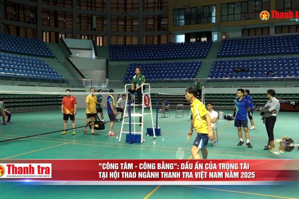 "Công tâm - Công bằng": Dấu ấn của trọng tài tại Hội thao ngành Thanh tra Việt Nam năm 2025