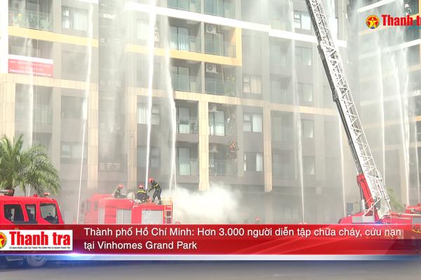 Thành phố Hồ Chí Minh: Hơn 3.000 người diễn tập chữa cháy, cứu nạn tại Vinhomes Grand Park