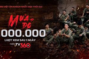 "Mưa đỏ" thu hút 1 triệu lượt xem chỉ trong 24 giờ được phát miễn phí trên TV360