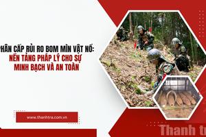 Phân cấp rủi ro bom mìn vật nổ: Nền tảng pháp lý cho sự minh bạch và an toàn