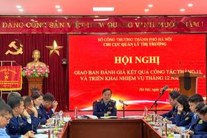 Chi cục Quản lý thị trường Hà Nội chuyển cơ quan điều tra 80 vụ việc trong 11 tháng