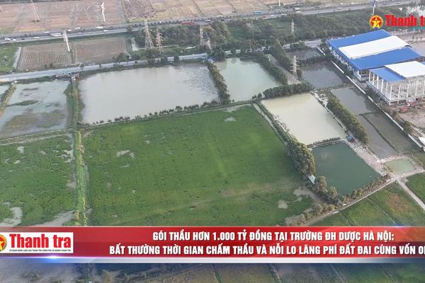 Gói thầu tại Trường ĐH Dược Hà Nội: Bất thường thời gian chấm thầu và nỗi lo lãng phí đất đai cùng vốn ODA