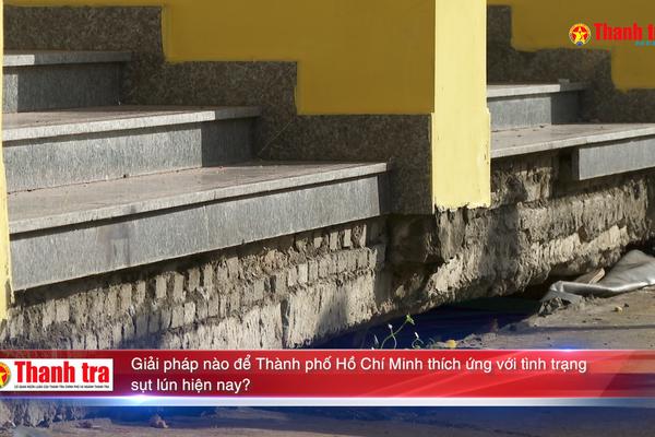 Giải pháp nào để Thành phố Hồ Chí Minh thích ứng với tình trạng sụt lún hiện nay?