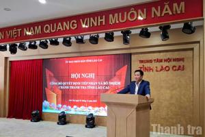 Ông Nguyễn Trung Triều được bổ nhiệm giữ chức Chánh Thanh tra tỉnh Lào Cai