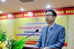 Cao Bằng: Hiệp thương lần thứ nhất giới thiệu người ứng cử đại biểu Quốc hội khóa XVI và đại biểu HĐND tỉnh
