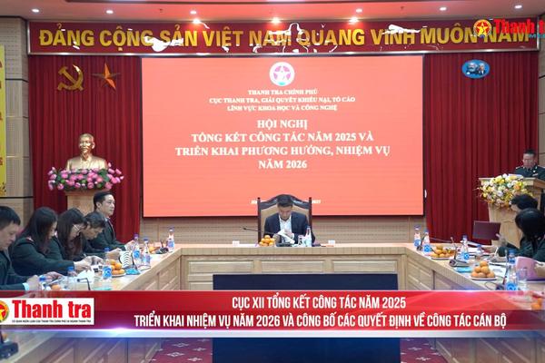 Cục XII tổng kết công tác năm 2025, triển khai nhiệm vụ năm 2026 và công bố các quyết định về công tác cán bộ