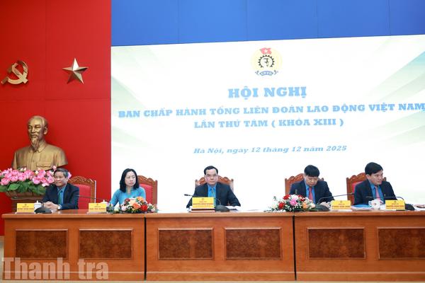 Hội nghị BCH Tổng LĐLĐ Việt Nam lần thứ 8: Gợi mở, thảo luận nhiều nội dung quan trọng