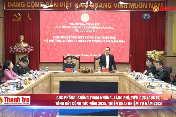 Cục Phòng, chống tham nhũng, lãng phí, tiêu cực (Cục IV) tổng kết công tác năm 2025, triển khai nhiệm vụ năm 2026